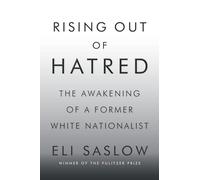 Rising Out of Hatred: The Awakening of a Former White Nationalist