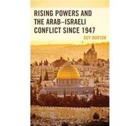 Rising Powers and the ArabIsraeli Conflict since 1947 by Guy Burton Guy Burton (Auteur)