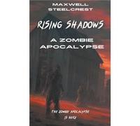 Rising Shadows A Zombie Apocalypse - Maxwell Steelcrest - Draft2Digital - Livre en Anglais Maxwell SteelcrestMaxwell Steelcrest (Auteur)