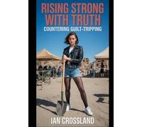 Rising Strong with Truth: Countering Guilt-Tripping