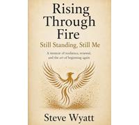 Rising Through Fire: Still Standing, Still Me
