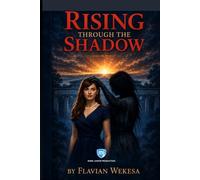 RISING THROUGH THE SHADOW: A heartfelt journey of resilience, redemption and hope