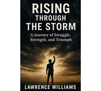 Rising Through The Storm: A Journey Of Struggle Strength And Triumph