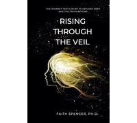 Rising Through the Veil: The Journey That Led Me to Explore NDEs and the Truth Beyond