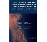 Risk Allocation And Distributive Justice In The Energy Industry