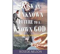 Risk An Unknown Future To A Known God