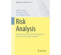 Risk Analysis: Modeling, Assessment and Management of Risks with Practical Examples