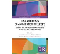 Risk and Crisis Communication in Europe: Towards Integrating Theory and Practice in Unstable and Turbulent Times