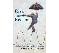 Risk and Reason: Safety, Law, and the Environment