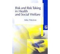 Risk and Risk Taking in Health and Social Welfare Mike Titterton (Auteur)