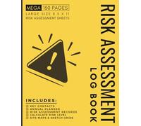Risk Assessment Log book: Mega 150 Pages of Risk Assessment Forms Templates for Work with Planner, Risk Calculations, Common Hazards & More....