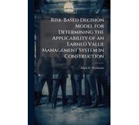 Risk-Based Decision Model For Determining The Applicability Of An Earned Value Management System In Construction