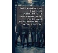 Risk-Based Decision Model For Determining The Applicability Of An Earned Value Management System In Construction
