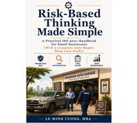 Risk-Based Thinking Made Simple: A Practical ISO 9001 Handbook for Small Businesses