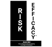 Risk Efficacy: How to Measure Decision Making in an Age of Uncertainty