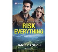 Risk Everything Thrilling Protector Hero Romantic Suspense from Janie Crouch - Janie Crouch - Harlequin Intrigue - ebook (ePub) - Livre