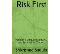 Risk First: Position Sizing, Drawdowns, and Survival for Traders