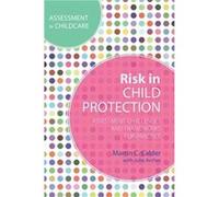 Risk In Child Protection (Assessment In Childcare) (Paperback) Martin C Calder, Juliet Archer (Auteur)