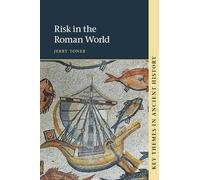 Toner Jerry (Churchill College, Cambridge) – Risk in the Roman World – Cambridge University Press