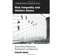 Risk Inequality and Welfare States: Social Policy Preferences, Development, and Dynamics - [Version Originale] Inconnu (Auteur)