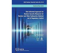 Risk Informed Approach For Nuclear Security Measures For Nuclear And Other Radioactive Material Out Of Regulatory Control