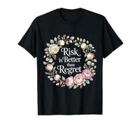 Risk is Better Than Regret Chance Efforts Lessons - T-Shirt