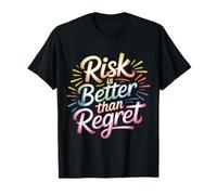 Risk is Better Than Regret Chance Efforts Lessons |- T-Shirt