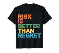 Risk is Better Than Regret Chance Efforts Lessons - T-Shirt
