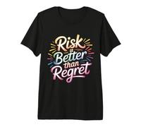 Risk is Better Than Regret Chance Efforts Lessons |- T-Shirt Haut de Gamme