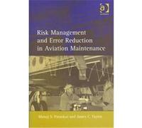 Risk Management and Error Reduction in Aviation Maintenance James C. Taylor, Manoj S. Patankar (Auteur)