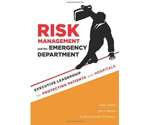 Risk Management And The Emergency Department: Executive Leadership For Protecting Patients And Hospitals