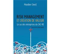 Risk management et création de valeur Le cas des entrepreneurs du CAC 40 - Mondher Cherif - L'harmattan - broché - Etude