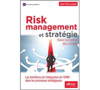 Risk Management et stratégie Selon la norme ISO 31000. Les bénéfices de l'intégration de l'ERM dans les processus stratégiques. - Jean-Paul Louisot - Afnor - broché - Etude