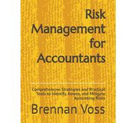 Risk Management for Accountants: Comprehensive Strategies and Practical Tools to Identify, Assess, and Mitigate Accounting Risks