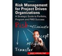 Risk Management for Project Driven Organizations: A Strategic Guide to Portfolio, Program and Pmo Success - [Livre en VO] Andy Jordan (Auteur)