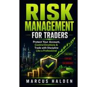 Risk Management for Traders: Protect Your Account, Control Emotions & Trade with Discipline Like a Professional