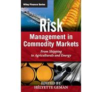 Risk Management in Commodity Markets: From Shipping to Agricuturals and Energy