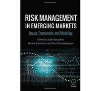 Risk Management in Emerging Markets: Issues, Framework, and Modeling - [Version Originale] Inconnu (Auteur)