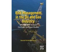Risk Management in the Oil and Gas Industry: Offshore and Onshore Concepts and Case Studies