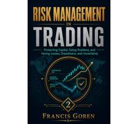 RISK MANAGEMENT IN TRADING: Protecting Capital, Sizing Positions, and Facing Losses, Drawdowns, and Uncertainty