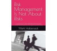 Risk Management Is Not About Risks: Forward By: Geoff C C Taylor Certified Fellow of the Institute of Risk Management Former Chairman, AIRMIC ... Services Las Vegas, Nevada 2024 to present