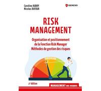 Risk Management Organisation et positionnement de la Fonction Risk Manager - Méthodes de gestion des risques - Caroline Aubry - Gereso Eds - broché - Etude