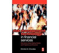 Risk Management Technology in Financial Services: Risk Control, Stress Testing, Models, and IT Systems and Structures