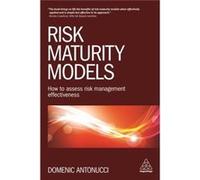 Risk Maturity Models: How To Assess Risk Management Effectiveness (Paperback) Domenic Antonucci, (Auteur)