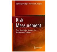 Risk Measurement : From Quantitative Measures To Management Decisions