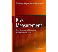 Risk Measurement : From Quantitative Measures To Management Decisions