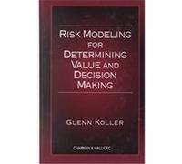 Risk Modeling for Determining Value and Decision Making Glenn R. Koller (Auteur)