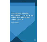 Risk Regulation, Science, And Interests In Transatlantic Trade Conflicts