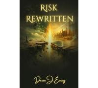 Risk Rewritten: Enterprise Risk as Proactive Leadership