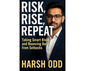 Risk, Rise, Repeat: Taking Smart Risks and Bouncing Back from Setbacks